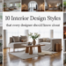 10 interior design styles that every designer should know about 18 10 interior design styles that every designer should know about
