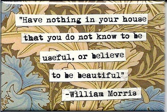 William Morris have nothing in your House|interior design quotation
